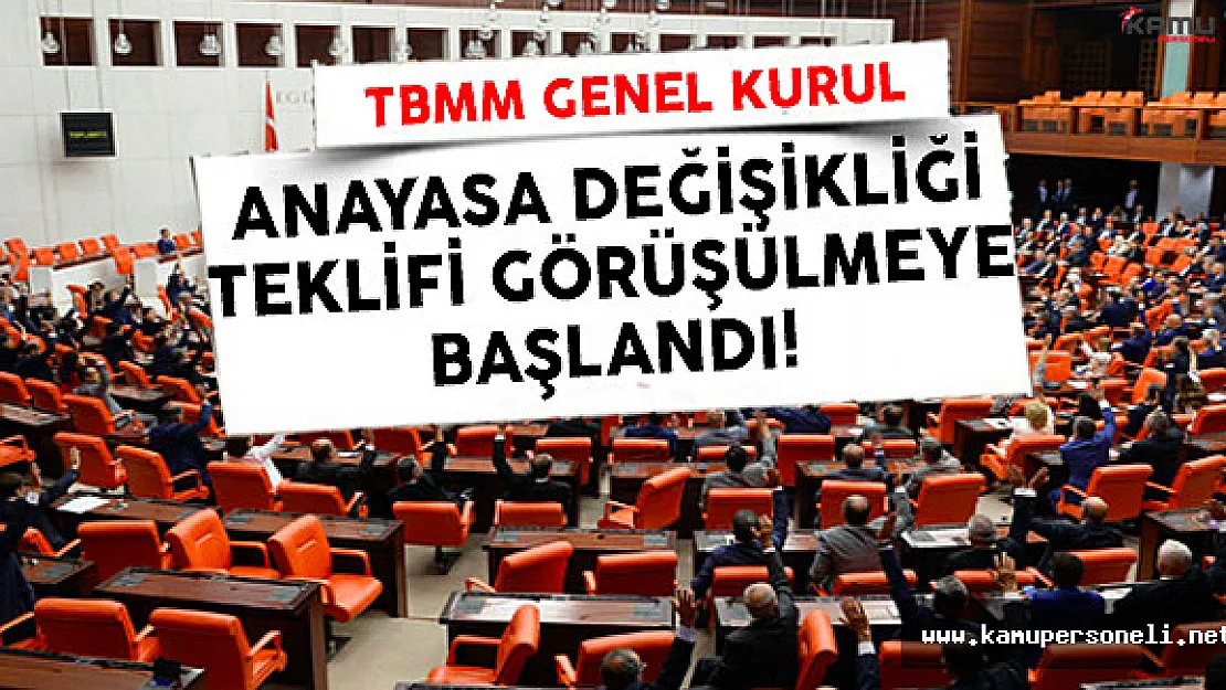 TBMM Genel Kurulunda Anayasa Değişikliği Teklifi Görüşülmeye Başlandı