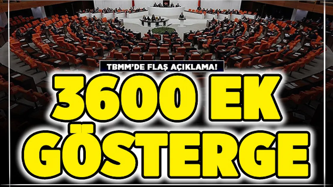 TBMM'de flaş 3600 ek gösterge açıklaması