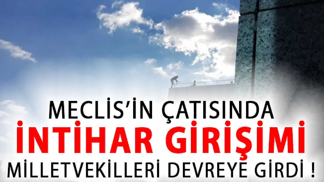 TBMM'de İntihar Girişimi!