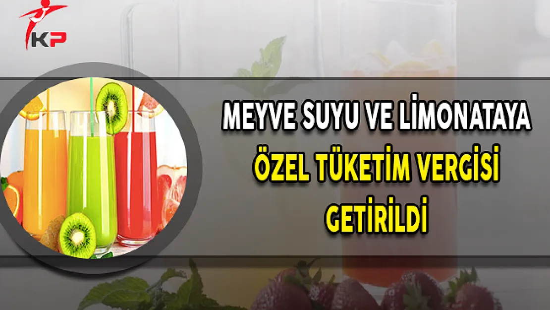 TBMM'de Kabul Edildi: Limonata ve Meyve Suyuna ÖTV Geldi
