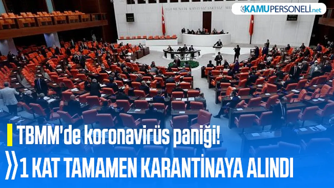 TBMM'de koronavirüs paniği! 1 Kat tamamen karantinaya alındı