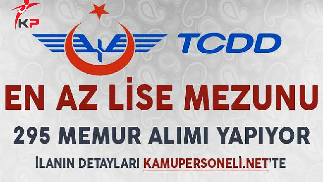 TCDD 295 Kamu Personeli Alımı Başvuruları Başladı