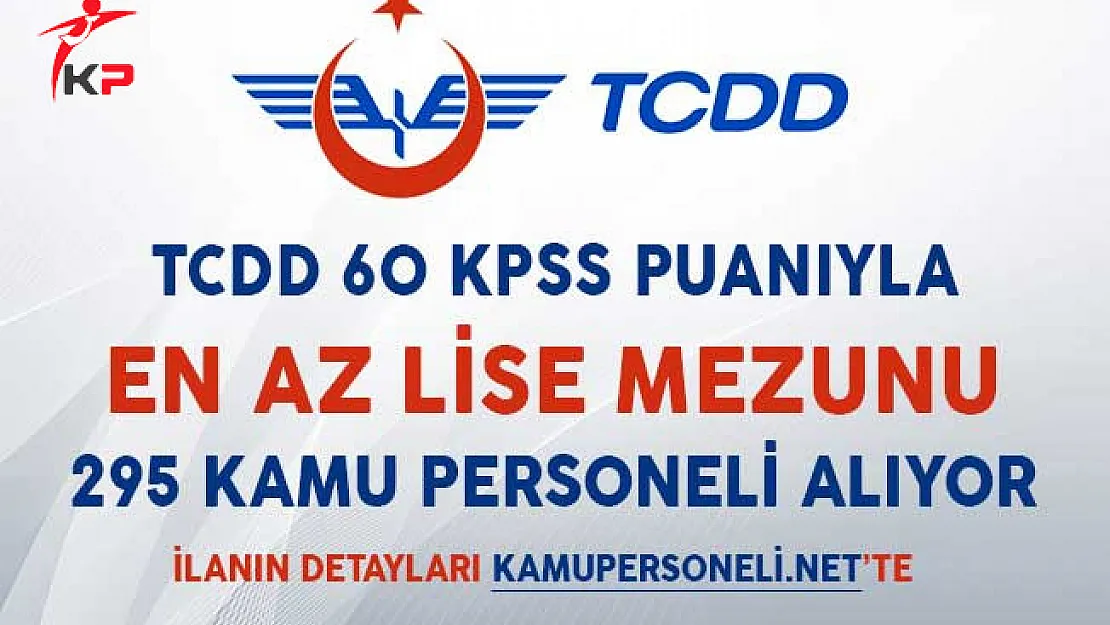 TCDD 60 KPSS Puanıyla 295 Kamu Personeli Alımı Yapıyor!