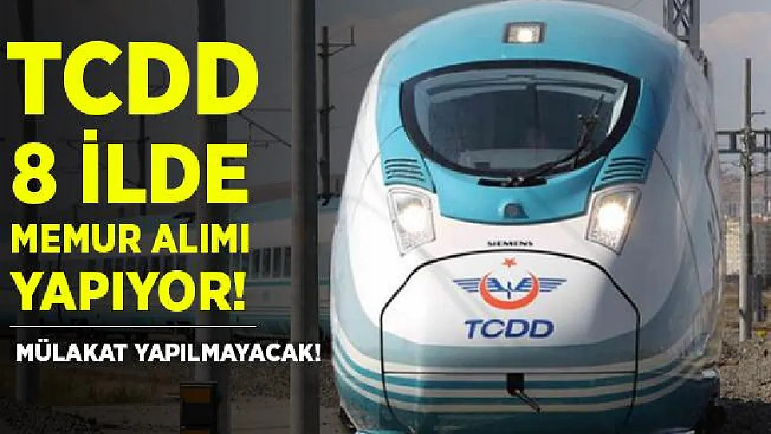 TCDD 8 ilde kadrolu memur alım yapacak! Mülakat yapılmayacak!