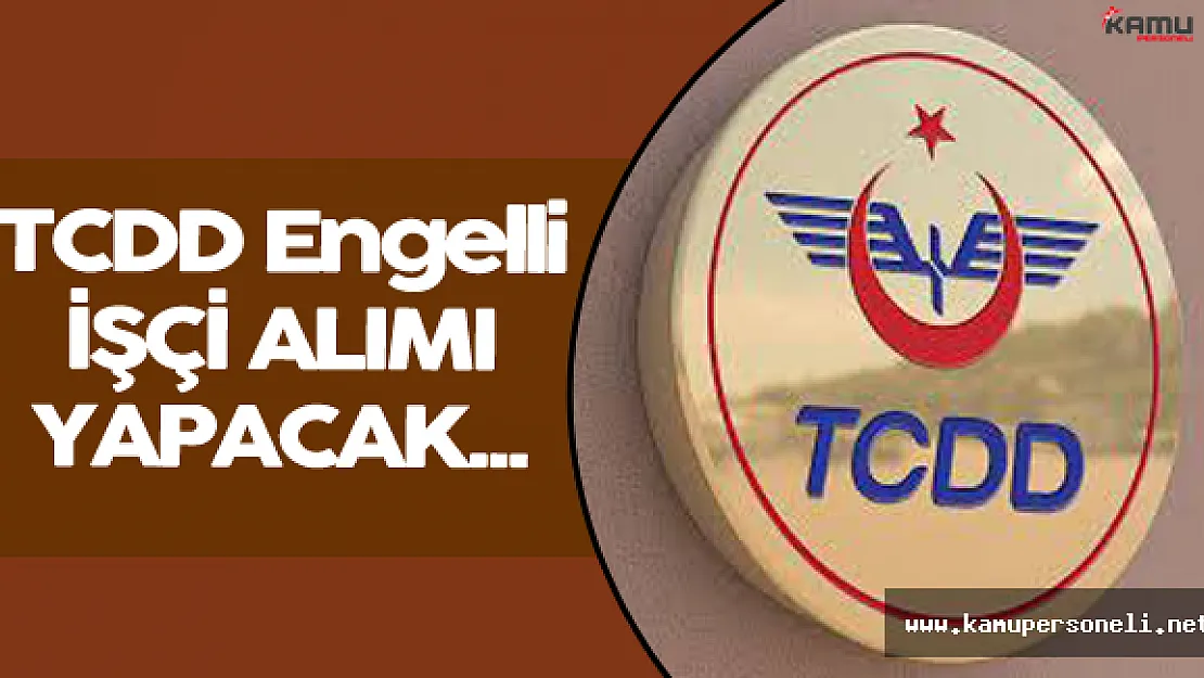 TCDD Engelli İşçi Alım İlanı