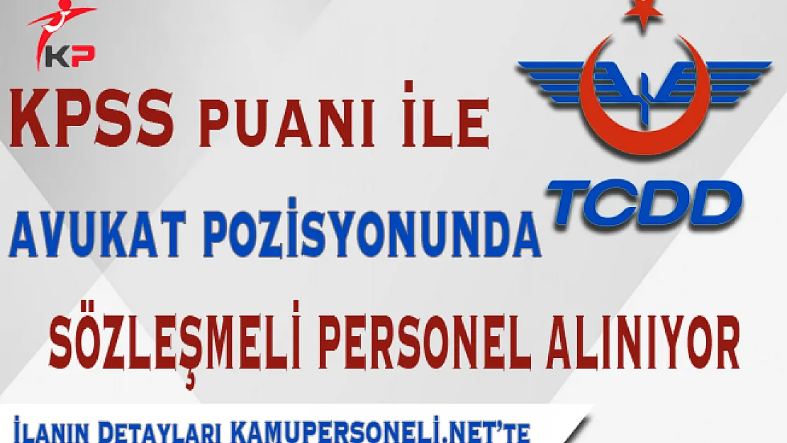 TCDD Genel Müdürlüğü Avukat Alımı Başvuruları Sona Eriyor