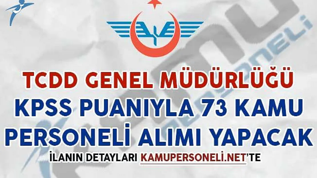 TCDD KPSS Puanıyla 73 Kamu Personeli Alımı Yapacak