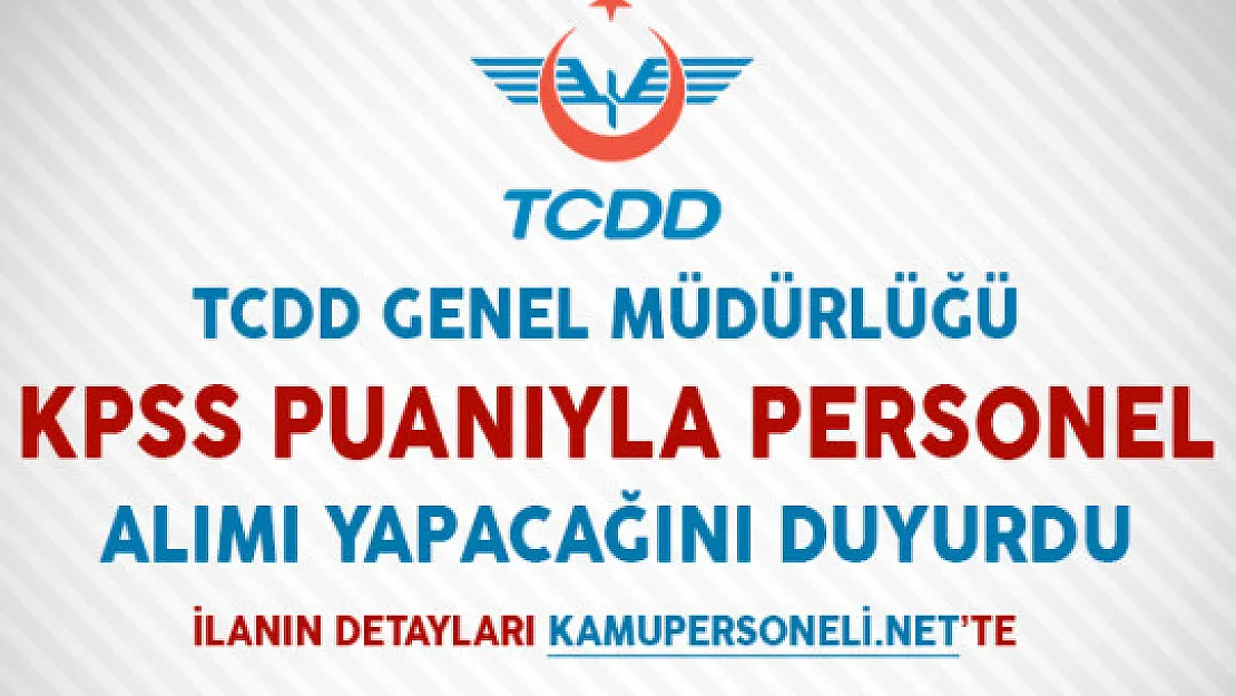 TCDD KPSS Puanıyla Personel Alımı Yapacağını Duyurdu