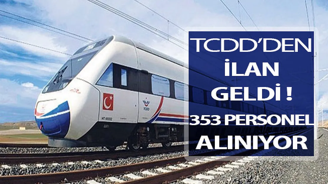 TCDD Personel Alım İlanı Yayımlandı ! 353 Kamu Personeli Alımı Yapılıyor