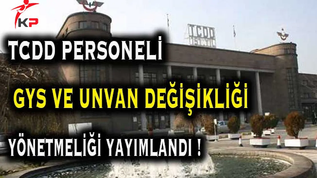 TCDD Personeli Görevde Yükselme ve Unvan Değişikliği Sınav Yönetmeliği Yayımlandı
