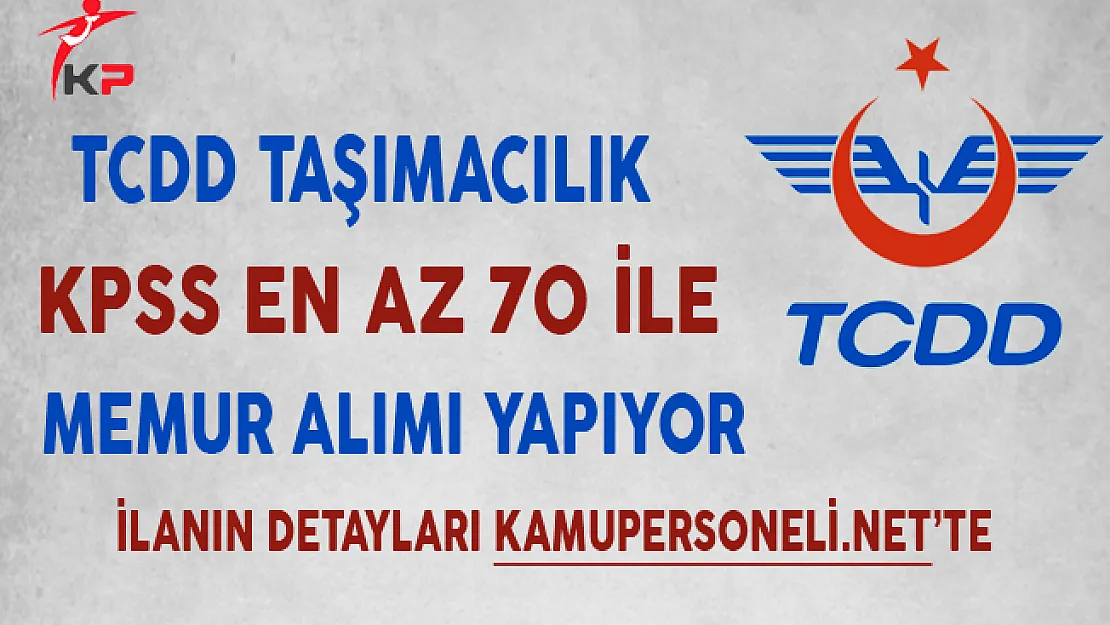 TCDD Taşımacılık Memur Alımı Başvurularında Son Gün