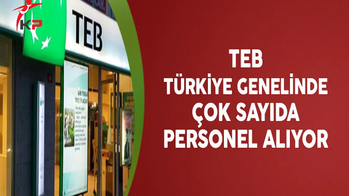 TEB En Az Lise Mezunu Çok Sayıda Personel Alıyor