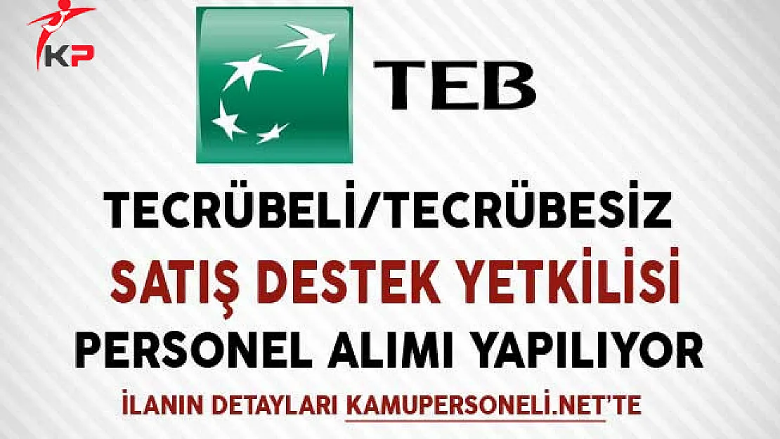 TEB Satış Destek Yetkilisi Personel Alımları Yapıyor