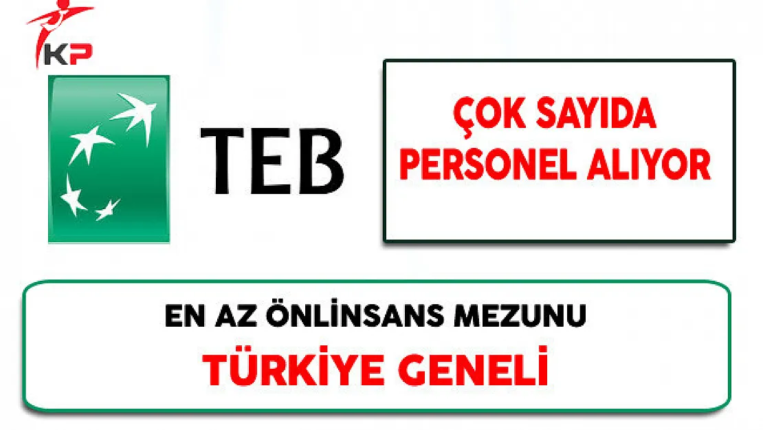 TEB Türkiye Genelinde Çok Sayıda Personel Alıyor
