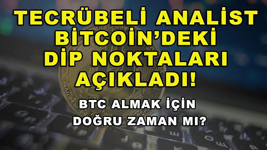 Tecrübeli analist Bitcoin'deki dip noktaları açıkladı! BTC almak için doğru zaman mı?