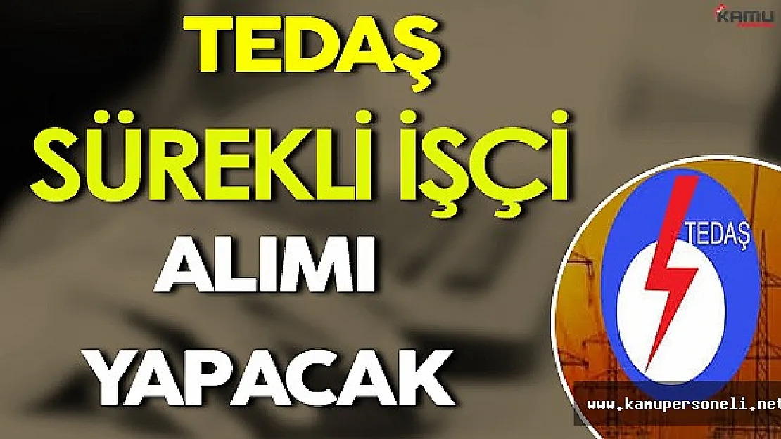 TEDAŞ 30 Sürekli İşçi Alımı