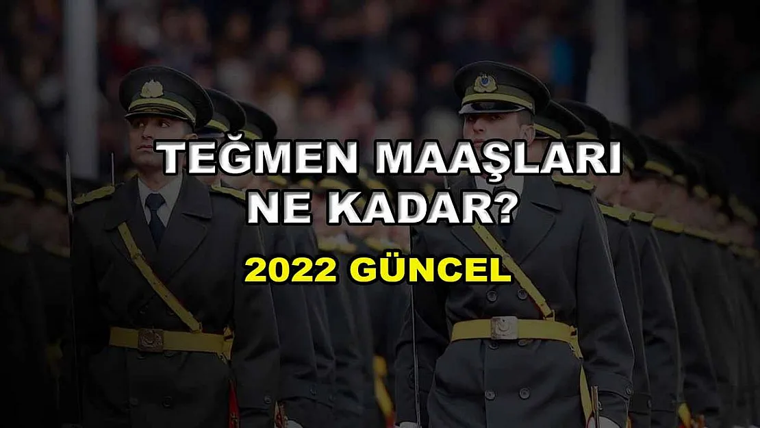 Teğmen Maaşları Ne Kadar? 2022 Güncel