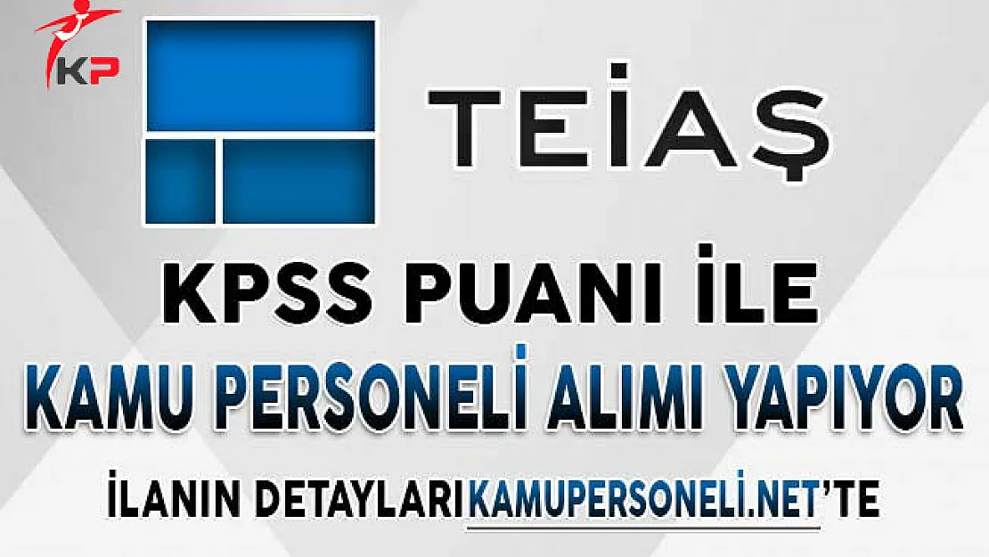TEİAŞ Kamu Personeli Alımı İçin Başvurular Başladı