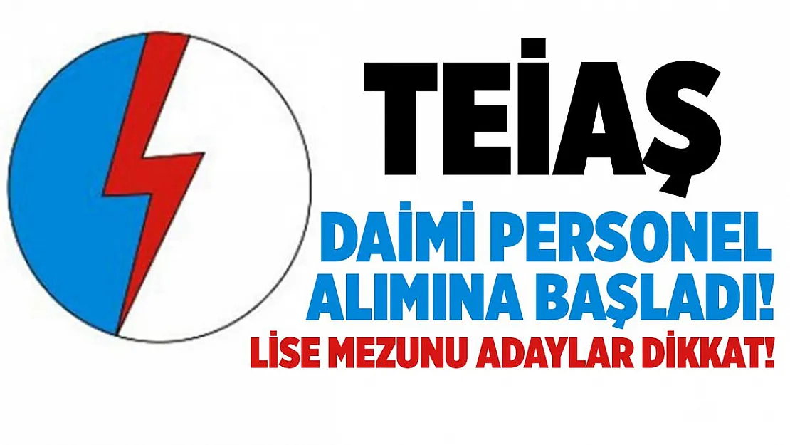 TEİAŞ (Türkiye Elektrik İletim A.Ş.) daimi büro memuru alımına başladı! Lise mezunu adaylar dikkat!