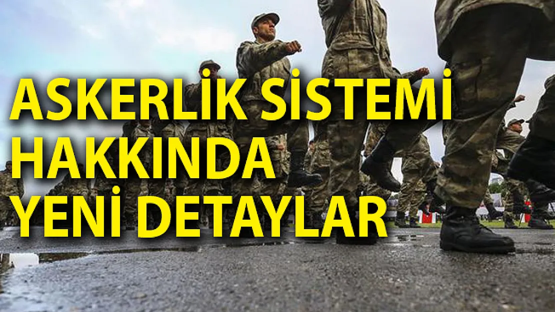 Tek Tip Askerlik Sistemi Hakkında Yeni Detaylar!
