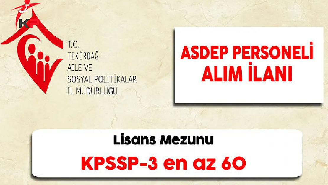 Tekirdağ Aile ve Sosyal Politikalar İl Müdürlüğü ASDEP Personeli Alıyor
