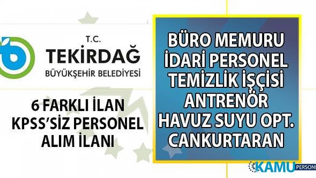 Tekirdağ Büyükşehir Belediyesi geçici ve daimi işçi alım ilanı yayınladı