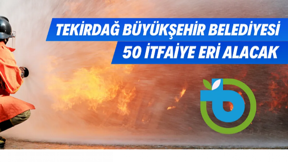 Tekirdağ Büyükşehir Belediyesi KPSS 60 puan şartı ile 50 itfaiye eri alımı yapacak!