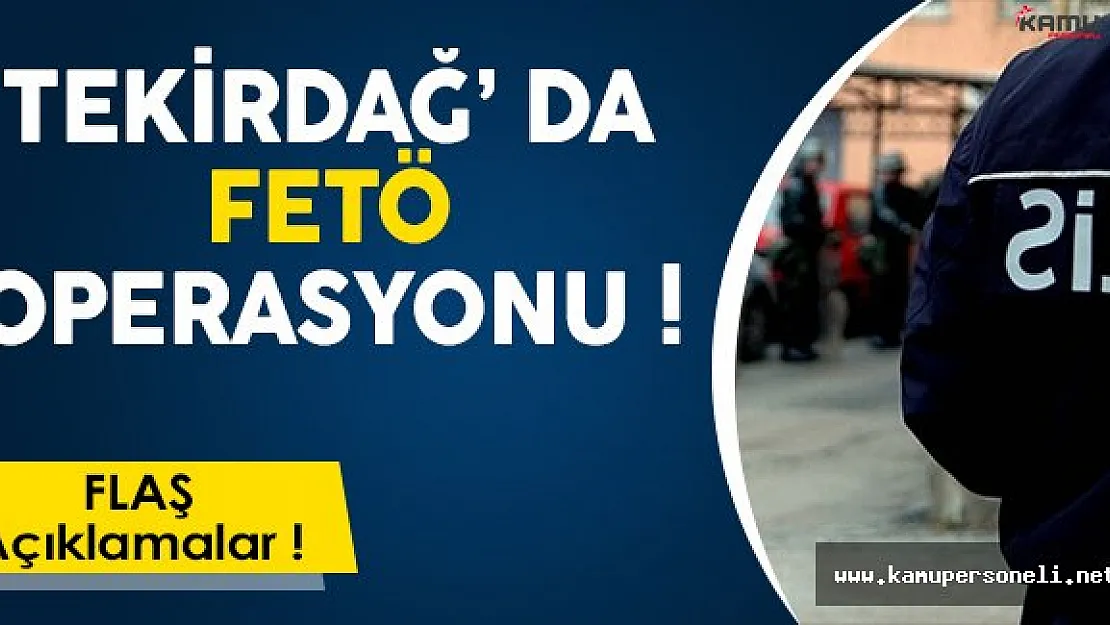 Tekirdağ' da FETÖ Operasyonu: 20 Şüpheliden 9' u Tutuklandı!