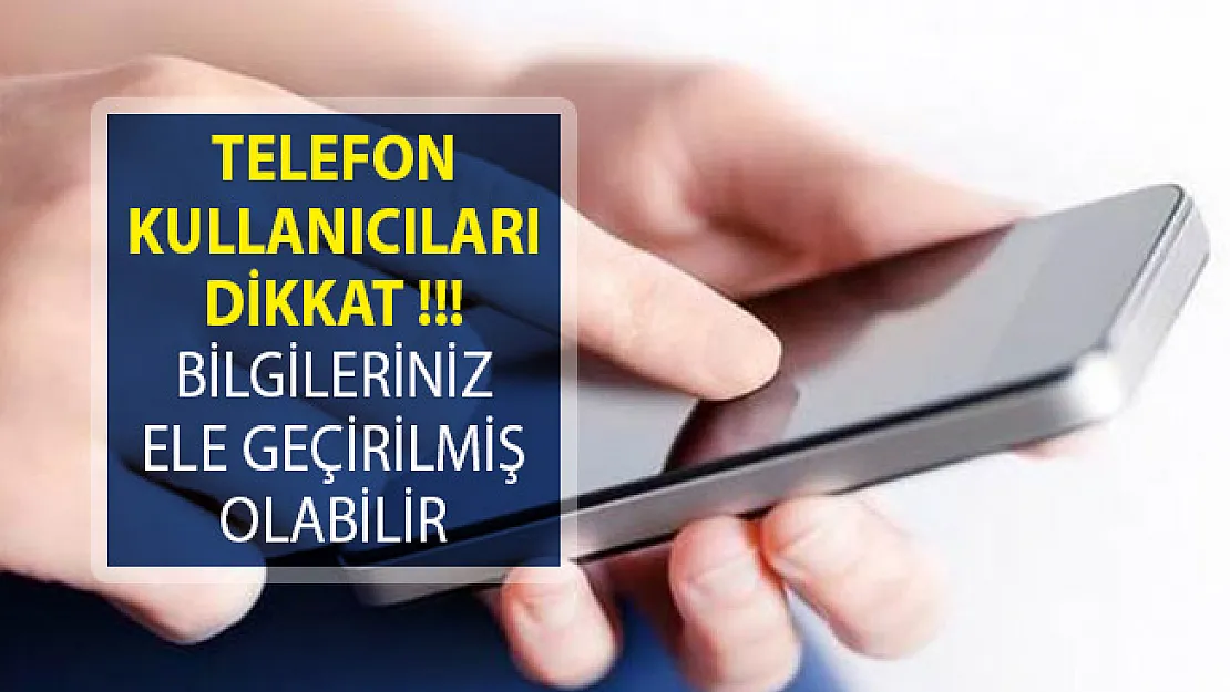 Telefon Kullanıcıları Dikkat! İzniniz Olmadan Bilgileriniz Toplanmış Olabilir