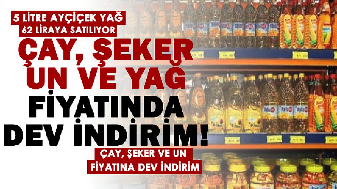 Temel ihtiyaç malzemelerinde indirim yapıldı! Çay, şeker, un fiyatları düştü! 5 litre sıvı yağ 62 liraya satılmaya başlandı