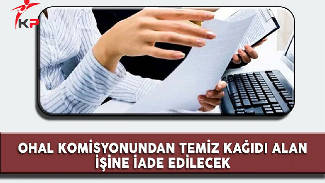 Temiz Kağıdı Alan İşe İade Edilecek