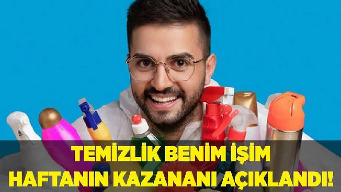 Temizlik Benim İşim bu hafta kim kazandı? Temizlik Benim İşim kazanan isim belli oldu! Temizlik Benim İşim kim birinci oldu?
