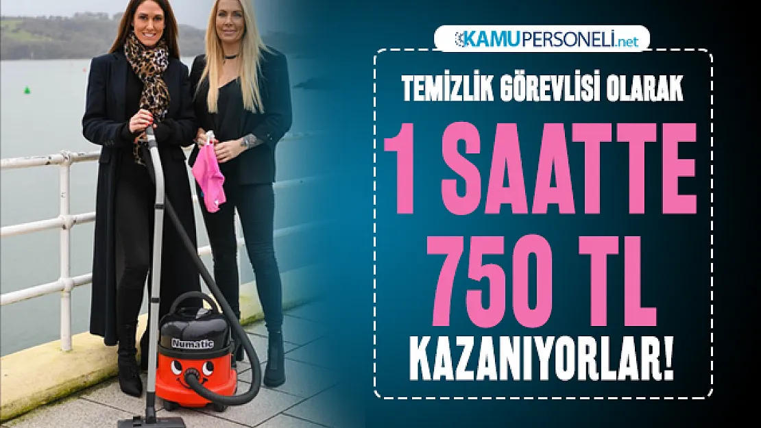 Temizlik görevlisi olarak çalışıyorlar: 1 saatte 750 TL kazanıyorlar!