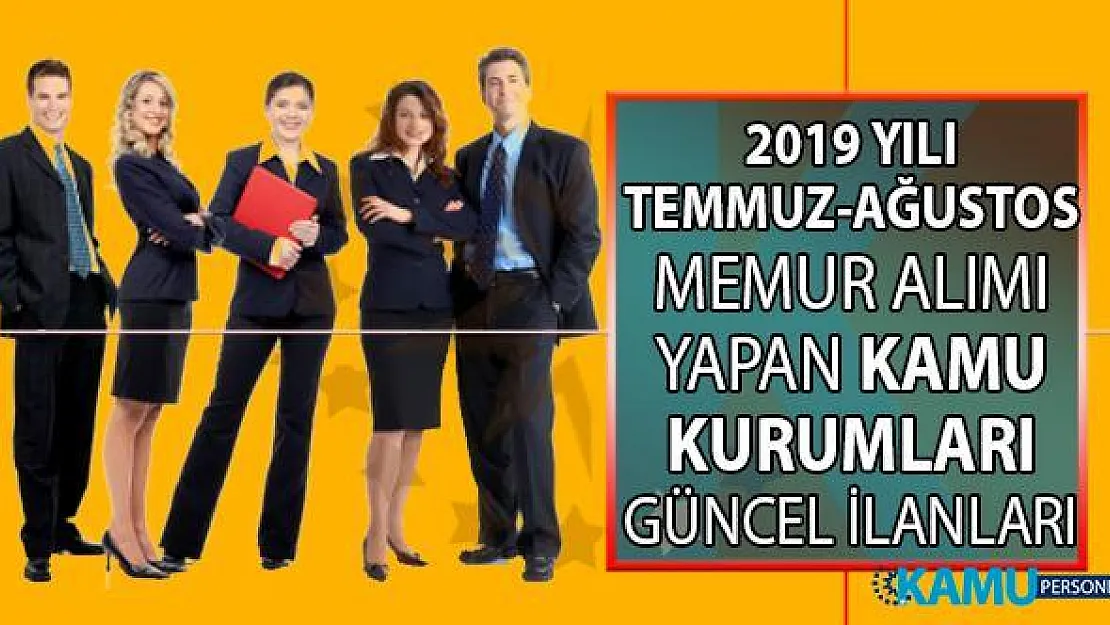 Temmuz ve Ağustos aylarında KPSS'li ve KPSS'siz memur alımı yapan kamu kurumları iş ilanları!