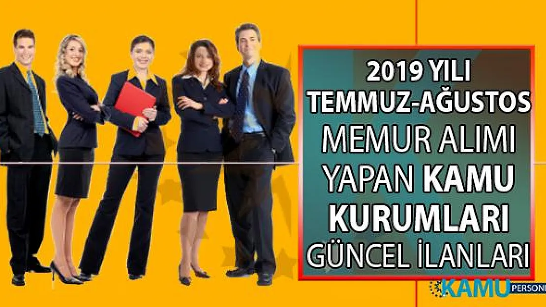 Temmuz ve Ağustos aylarında KPSS'li ve KPSS'siz memur alımı yapan kamu kurumları iş ilanları!