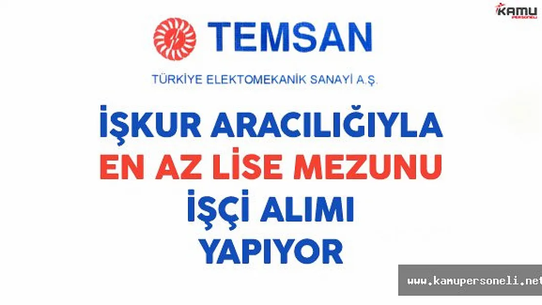 TEMSAN En Az Lise Mezunu İşçi Alımı Yapıyor