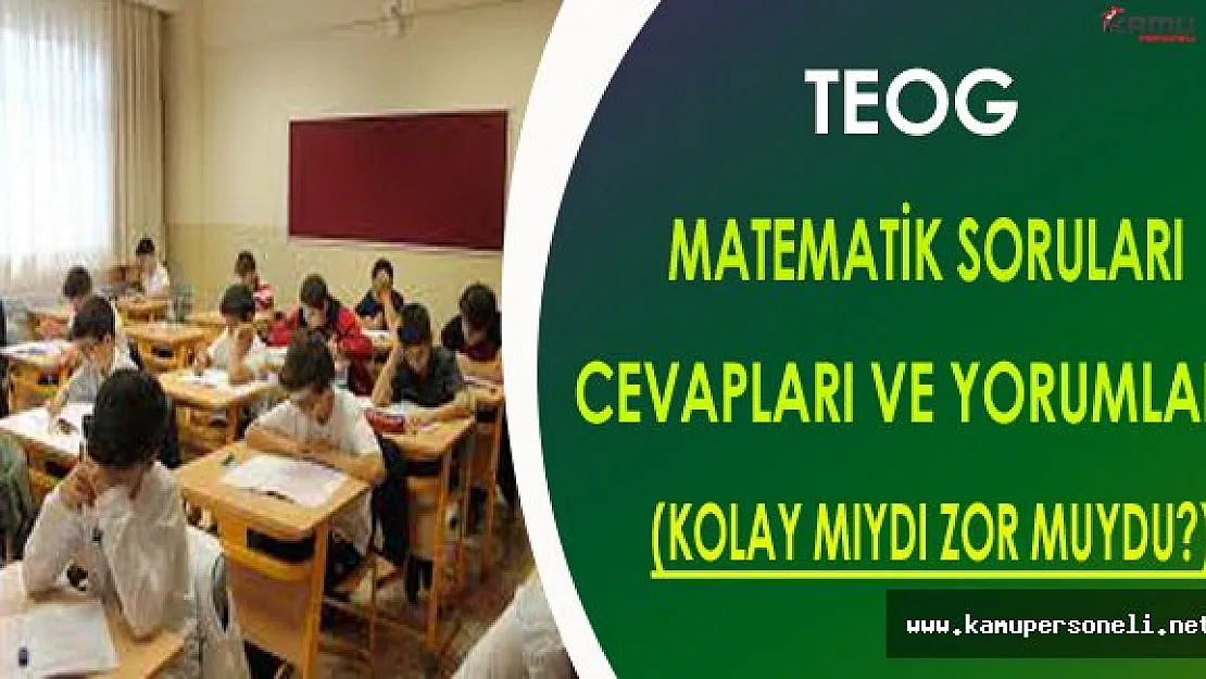 TEOG 1.Dönem Matematik Sınav Soruları,Cevapları ve Yorumları