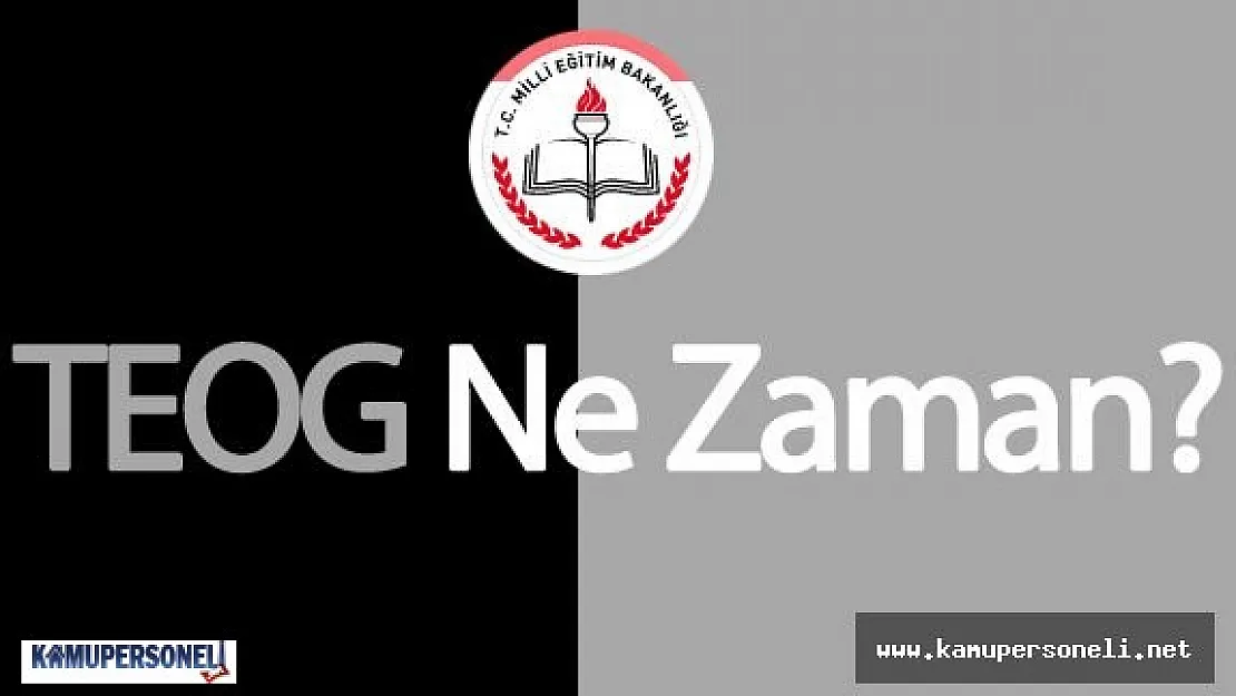 TEOG 2. Dönem Sınavı Ne Zaman Yapılacak ( Sınav kaç saat sürüyor, mazeret sınavı ne zaman)