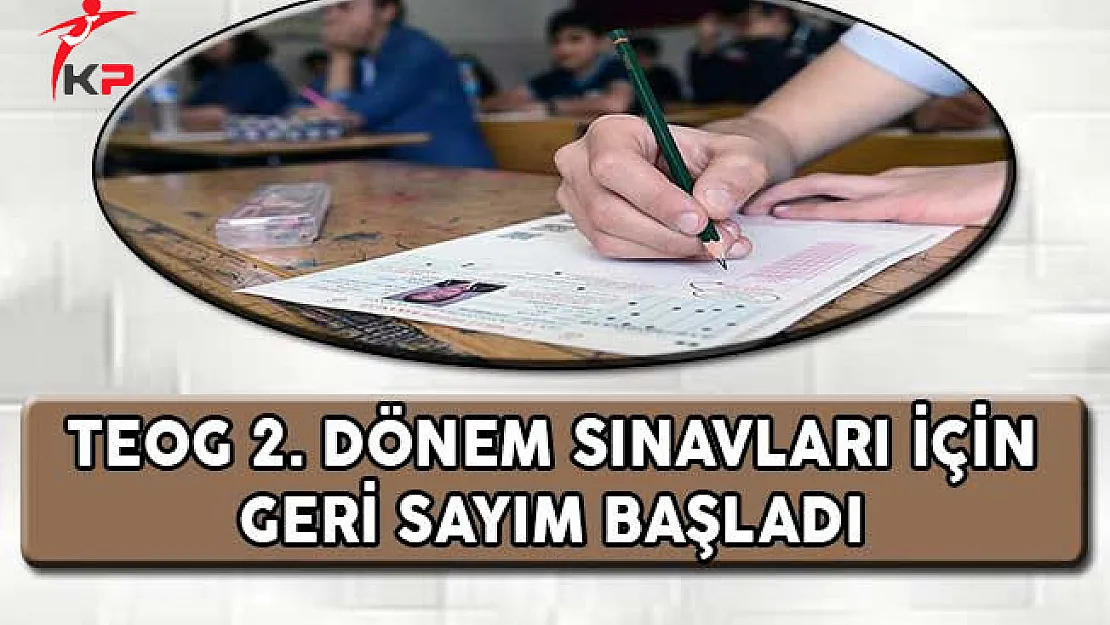 TEOG 2. Dönem Sınavları İçin Geri Sayım Başladı