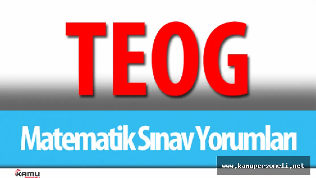 TEOG Matematik Sınavı Soruları Cevapları ve Yorumları ( Mazeret Sınavı )