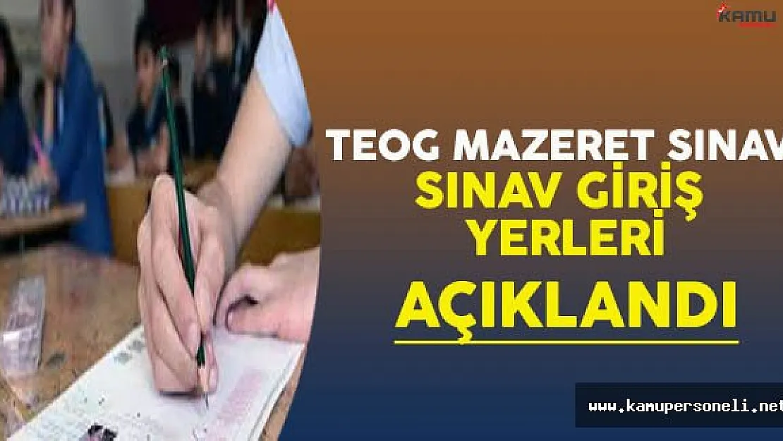 TEOG Mazeret Sınavı Giriş Yerleri Açıklandı
