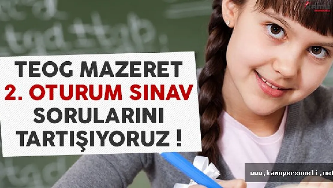 TEOG Mazeret Sınavlarının İkinci Oturumu Tamamlandı ( Sınav Soruları Cevapları ve Yorumları )