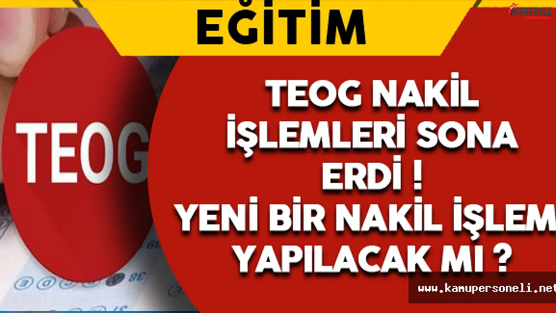 TEOG Nakil İşlemleri Sona Erdi Yeni Bir Nakil İşlemi Yapılacak mı ?