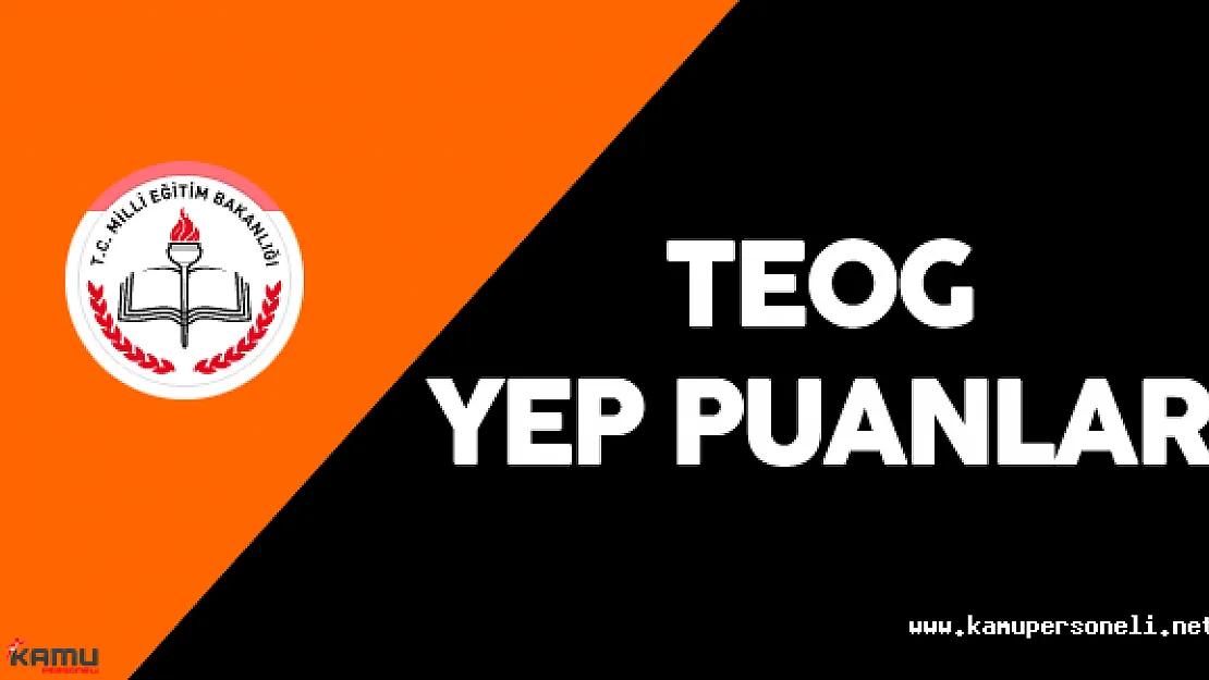 TEOG YEP Puanları Açıklandı mı? MEB TEOG Takvimi