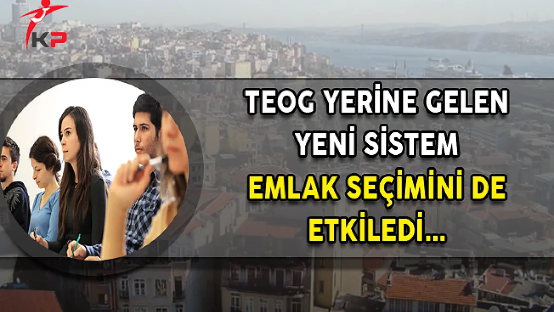 TEOG Yerine Gelen Sistem Emlak Sektörünü de Etkiledi
