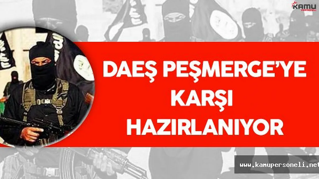 Terör Örgütü DAEŞ Peşmerge Saldırısına Hazırlanıyor