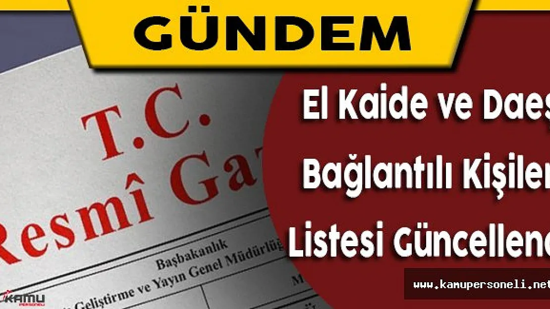 Terör Örgütü El Kaide ve Daeş Bağlantılı Kişiler Listesinde Değişiklik Yapıldı