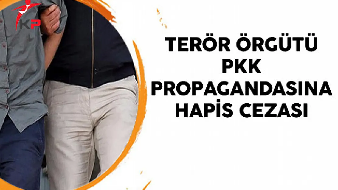 Terör Örgütü PKK Propagandasına Hapis Cezası