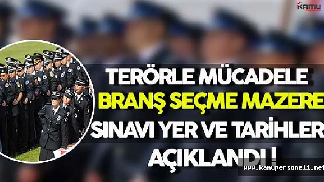 Terörle Mücadele Branş Seçme Mazeret Sınav Yeri ve Tarihleri Açıklandı