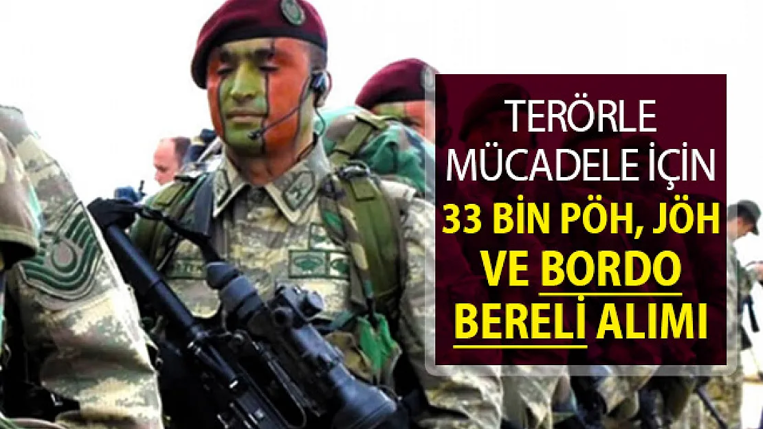 Terörle Mücadele Kapsamında 33 Bin Asker ve Polis Alımı Yapılacak ! PÖH, Bordo Bereli ve JÖH Alımı